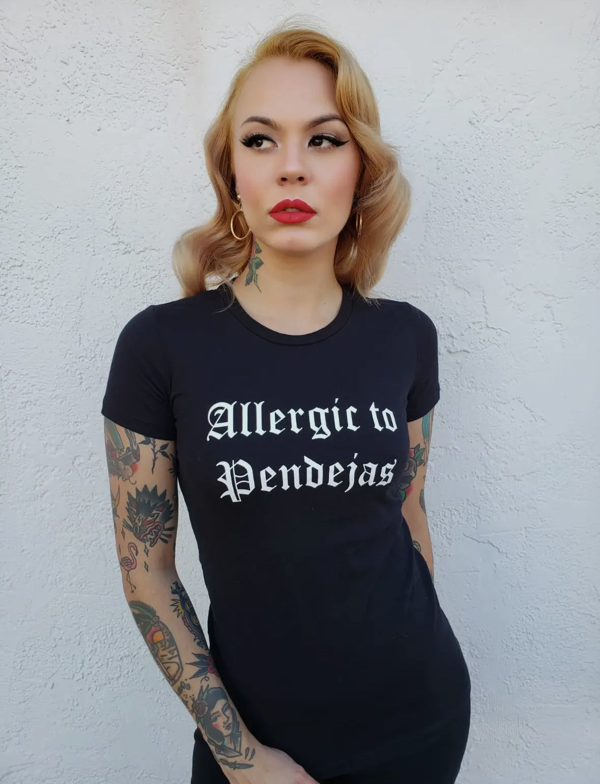 Allergic to Pendejas T